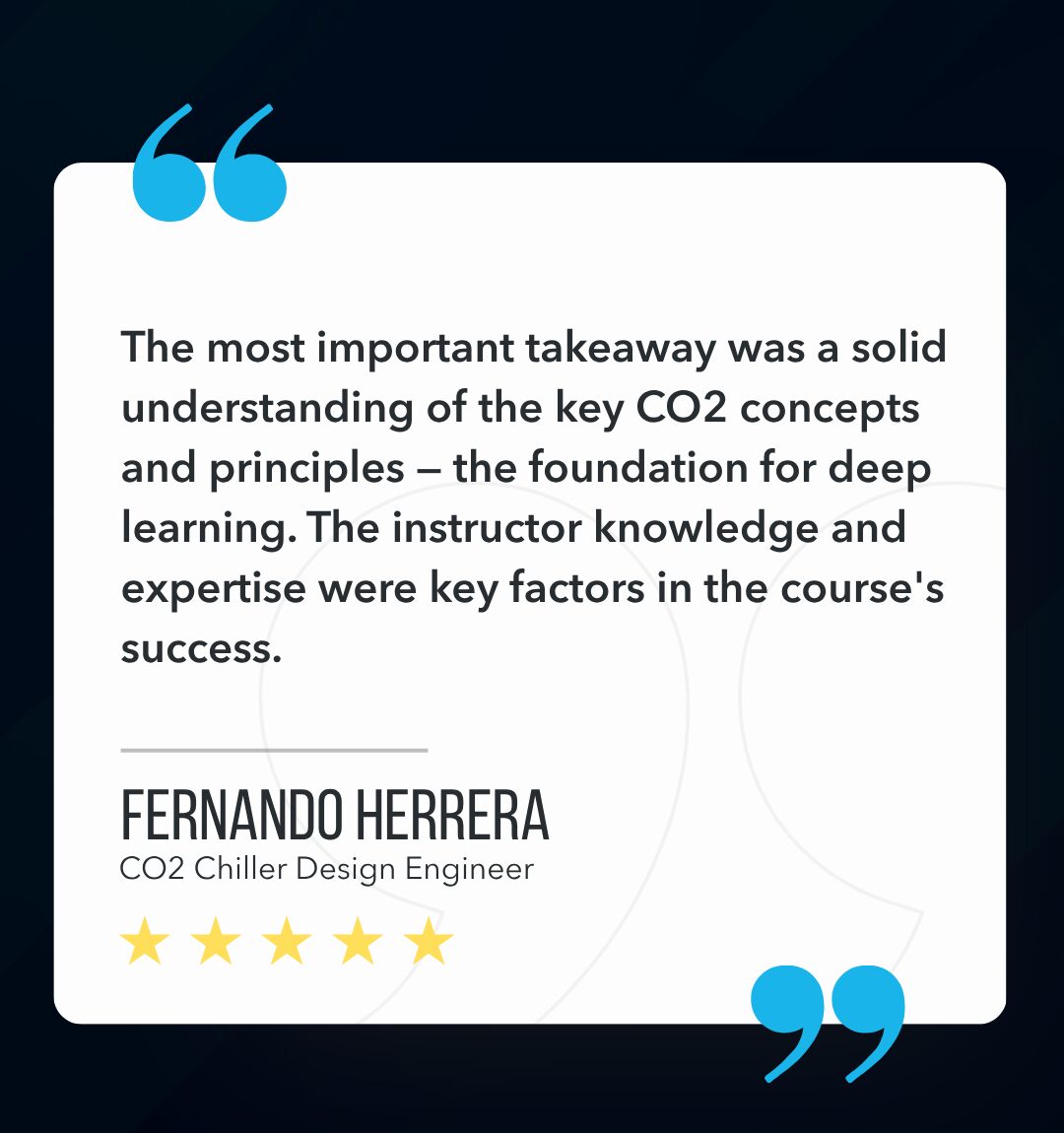 The most important takeaway was a solid understanding of the key CO2 concepts and principles — the foundation for deep learning. The instructor knowledge and expertise were key factors in the course's success.